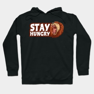 Stay Hungry Roaring Lion inspiration Hoodie